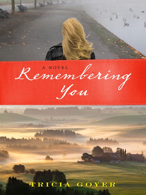 Title details for Remembering You by Tricia Goyer - Available